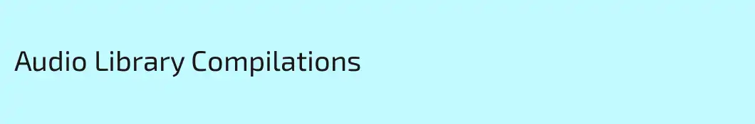 Audio Library Compilations